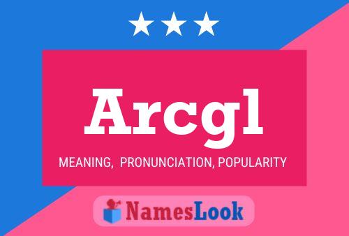 Arcgl Name Poster