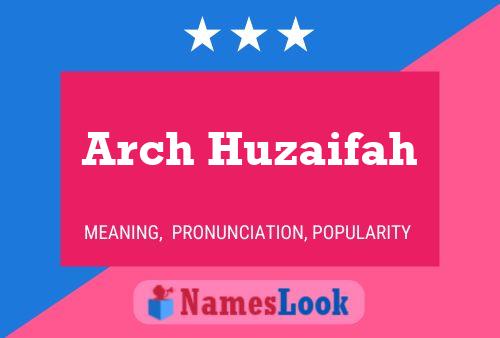 Arch Huzaifah Name Poster