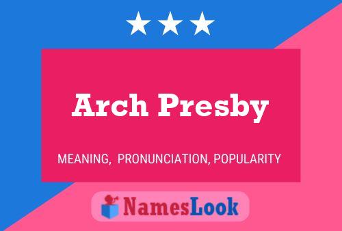 Arch Presby Name Poster