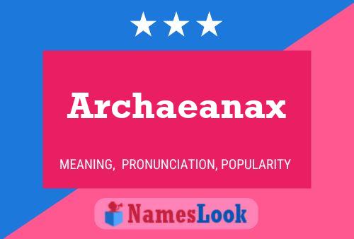 Archaeanax Name Poster