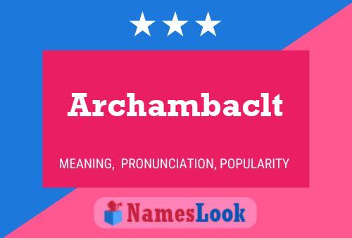 Archambaclt Name Poster