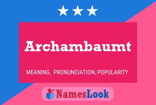 Archambaumt Name Poster