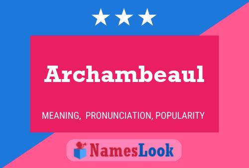 Archambeaul Name Poster