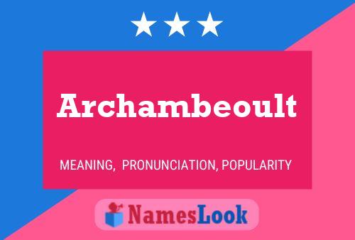 Archambeoult Name Poster