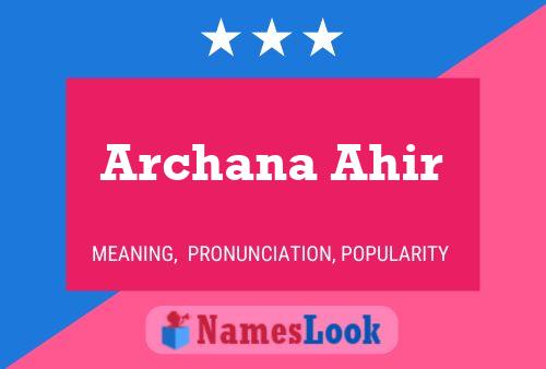 Archana Ahir Name Poster