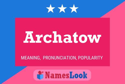 Archatow Name Poster