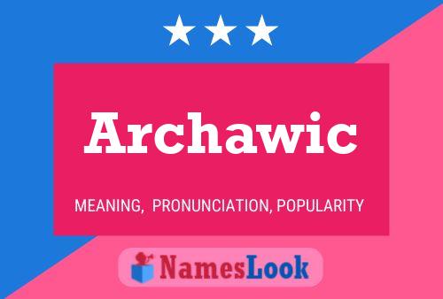 Archawic Name Poster