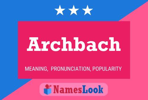 Archbach Name Poster