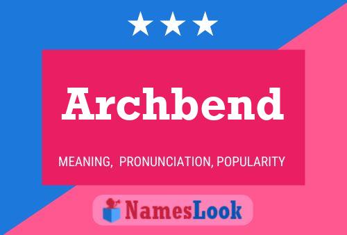 Archbend Name Poster