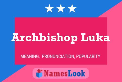 Archbishop Luka Name Poster