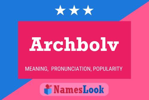 Archbolv Name Poster