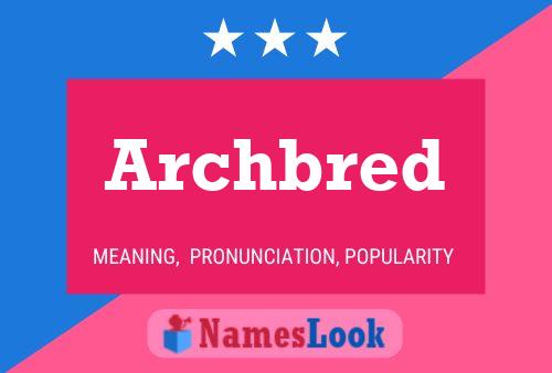 Archbred Name Poster