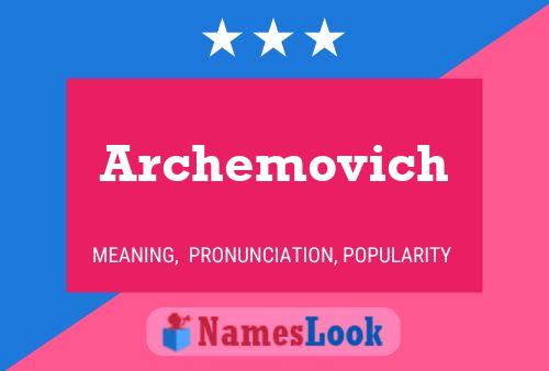 Archemovich Name Poster