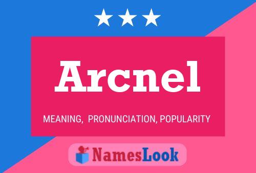 Arcnel Name Poster