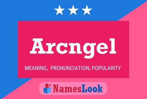 Arcngel Name Poster