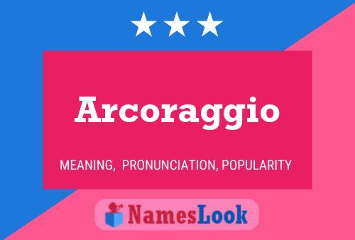 Arcoraggio Name Poster