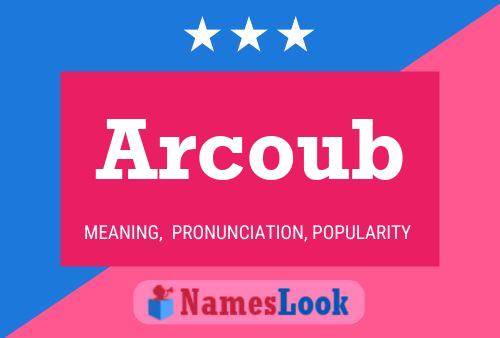 Arcoub Name Poster