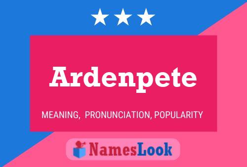 Ardenpete Name Poster