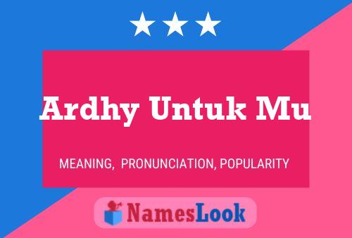 Ardhy Untuk Mu Name Poster