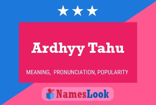 Ardhyy Tahu Name Poster