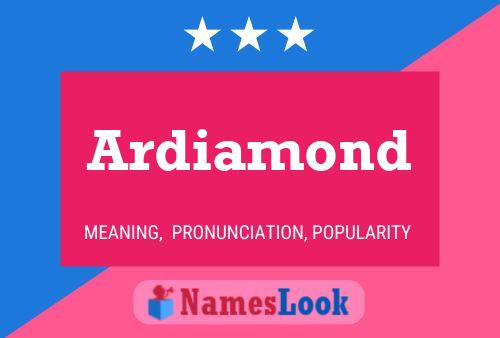 Ardiamond Name Poster