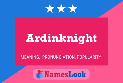 Ardinknight Name Poster