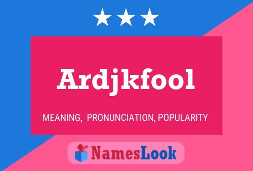 Ardjkfool Name Poster