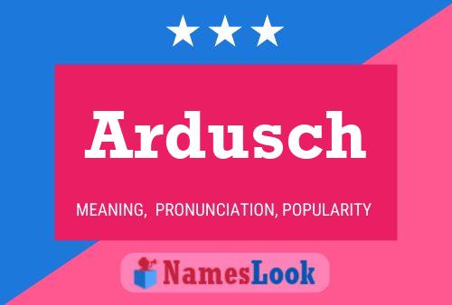 Ardusch Name Poster