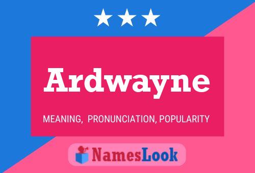 Ardwayne Name Poster