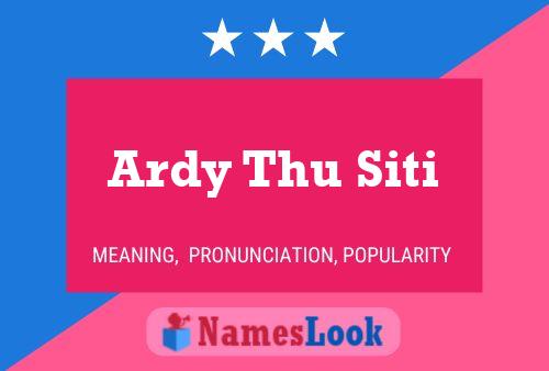 Ardy Thu Siti Name Poster