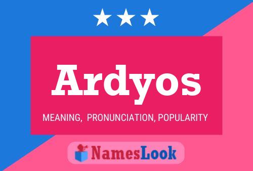 Ardyos Name Poster