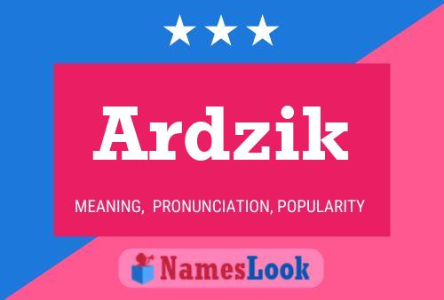 Ardzik Name Poster