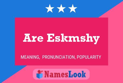 Are Eskmshy Name Poster