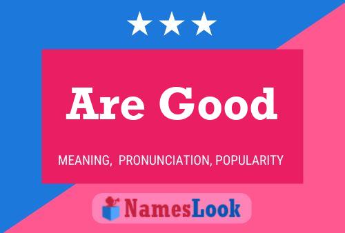 Are Good Name Poster