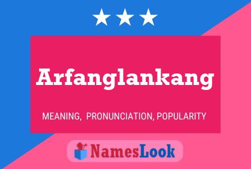 Arfanglankang Name Poster