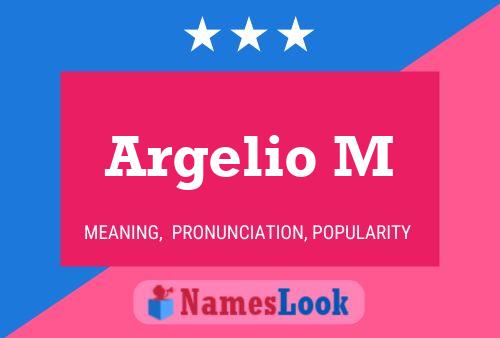 Argelio M Name Poster