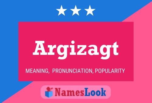 Argizagt Name Poster