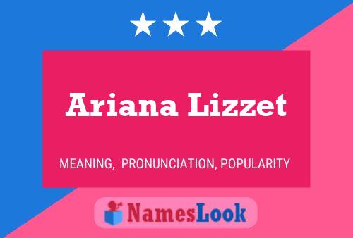 Ariana Lizzet Name Poster