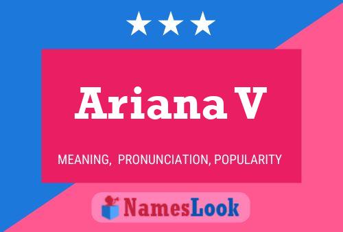 Ariana V Name Poster