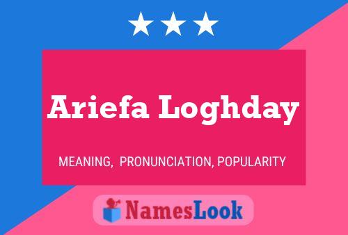 Ariefa Loghday Name Poster