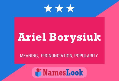 Ariel Borysiuk Name Poster