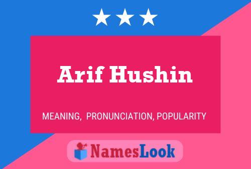 Arif Hushin Name Poster