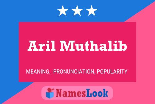 Aril Muthalib Name Poster