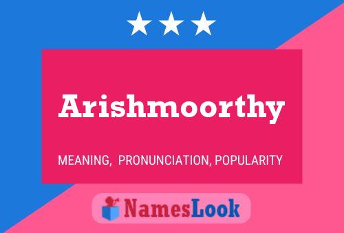 Arishmoorthy Name Poster