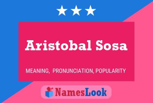 Aristobal Sosa Name Poster