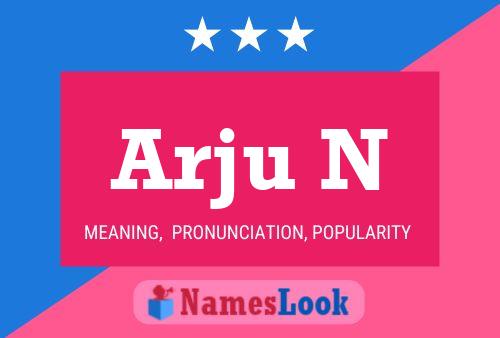 Arju N Name Poster