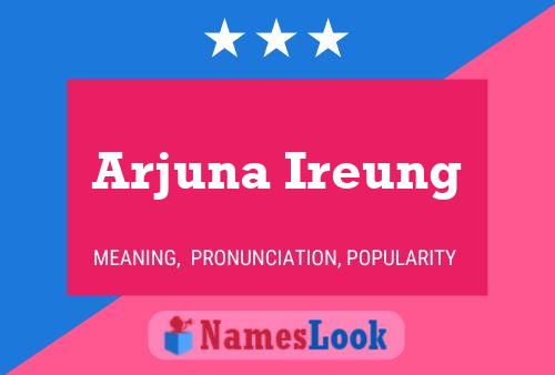 Arjuna Ireung Name Poster