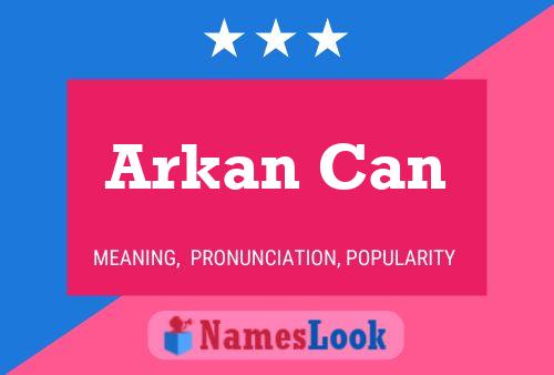 Arkan Can Name Poster