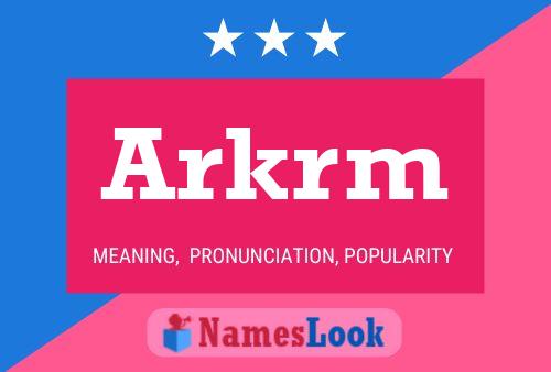 Arkrm Name Poster