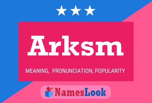 Arksm Name Poster